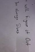 Handwriting: "you will figure it out, you always does"